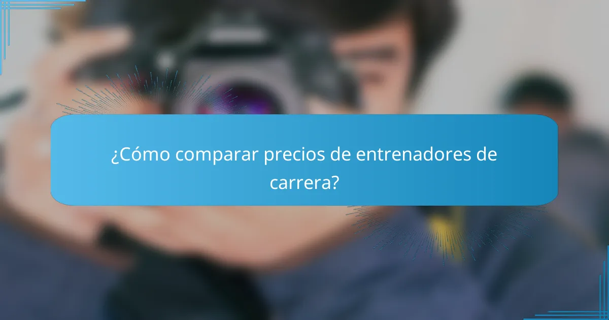 ¿Cómo comparar precios de entrenadores de carrera?
