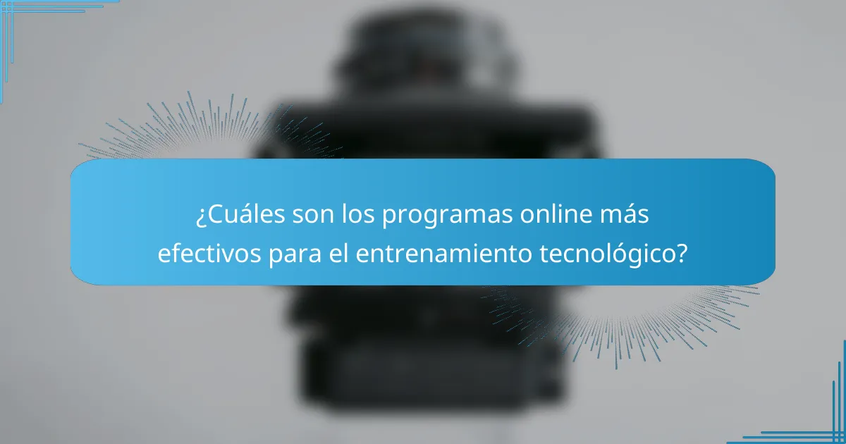 ¿Cuáles son los programas online más efectivos para el entrenamiento tecnológico?