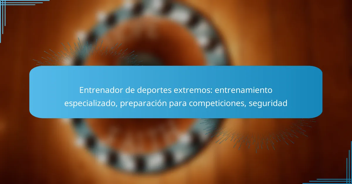 Entrenador de deportes extremos: entrenamiento especializado, preparación para competiciones, seguridad