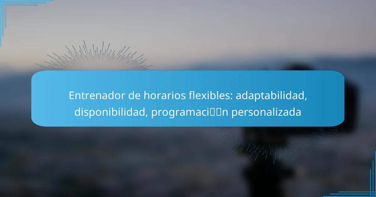 Entrenador de horarios flexibles: adaptabilidad, disponibilidad, programación personalizada