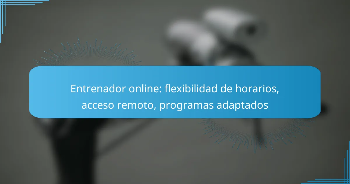 Entrenador online: flexibilidad de horarios, acceso remoto, programas adaptados