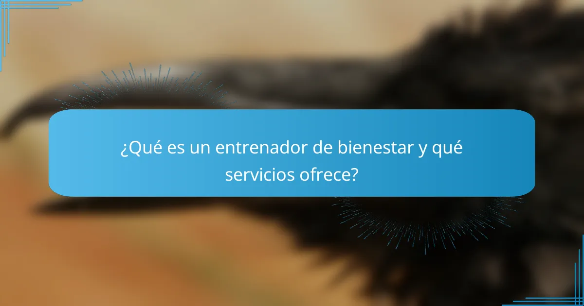 ¿Qué es un entrenador de bienestar y qué servicios ofrece?