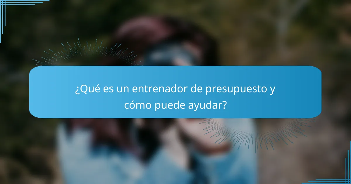 ¿Qué es un entrenador de presupuesto y cómo puede ayudar?