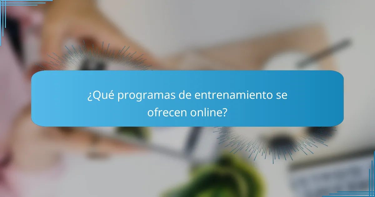 ¿Qué programas de entrenamiento se ofrecen online?